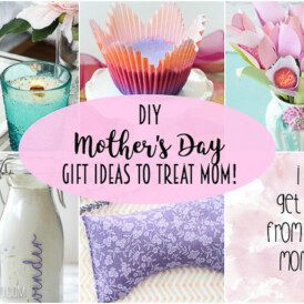 Great DIY Mother's Day gift ideas to spoil mom!